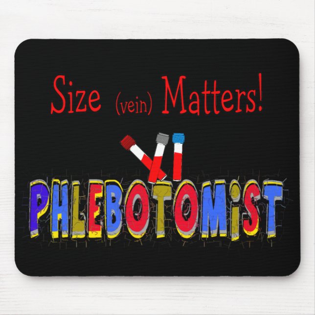 Phlebotomist Size (Vein)  Matters Mouse Pad (Front)