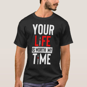 Phlebotomist Your Life is worth my time Blood Nurs T-Shirt