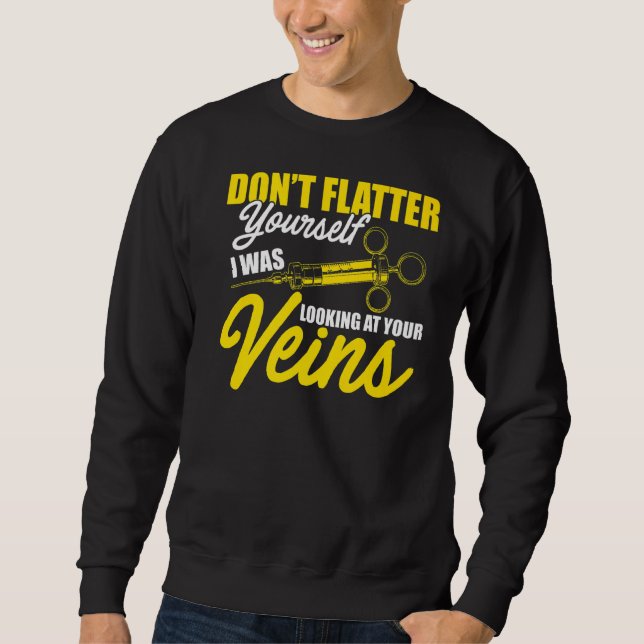 Phlebotomist Your Veins Phlebotomy Technician Sweatshirt (Front)