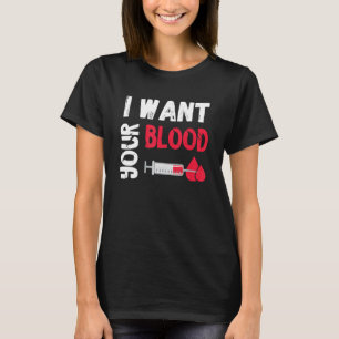 Phlebotomy Doctor I Want Your Blood Syringe Phlebo T-Shirt