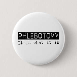 Phlebotomy It Is 6 Cm Round Badge