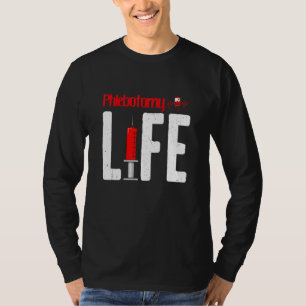 Phlebotomy Life Phlebotomy Technician Phlebotomist T-Shirt