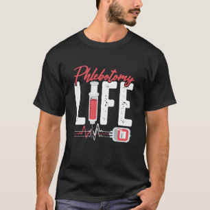Phlebotomy Life Saying Phlebotomy Technician Quote T-Shirt