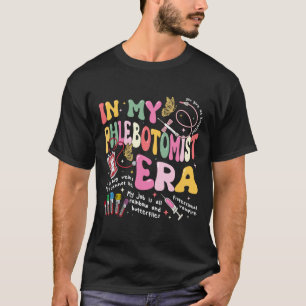 Phlebotomy Nurse In My Phlebotomist Era Groovy T-Shirt