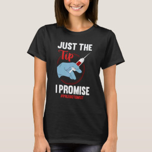 Phlebotomy Phlebotomist Nurse LPN RN Just the Tip T-Shirt