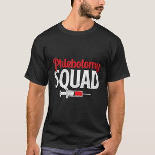 Phlebotomy Squad Funny Phlebotomist Nurse Technici T-Shirt