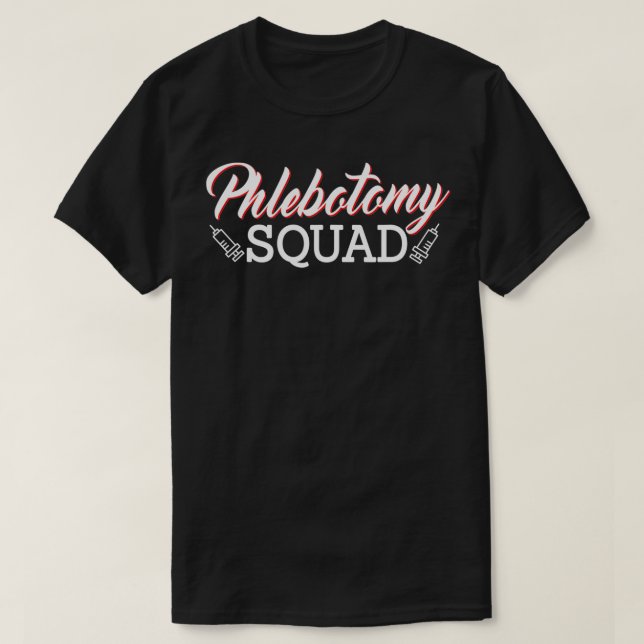 Phlebotomy Squad Phlebotomist Syringe Needle Techn T-Shirt (Design Front)