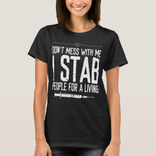 Phlebotomy Stab people for a Living Phlebotomist T-Shirt