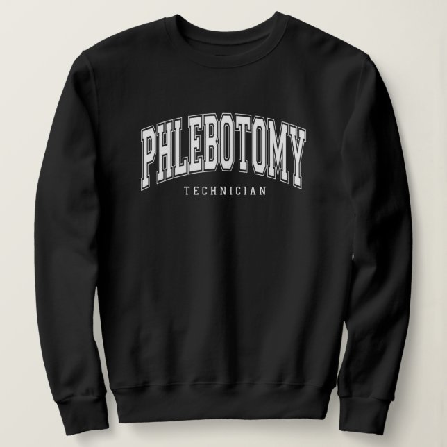 Phlebotomy Technician Phlebotomist Appreciation Sweatshirt (Design Front)