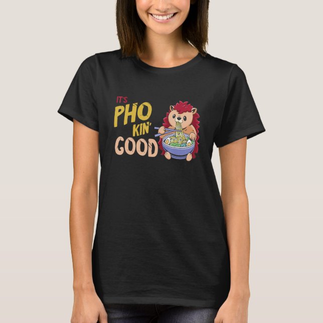 Pho Bowl Hedgehog Good Vietnamese Food  Food Pun J T-Shirt (Front)