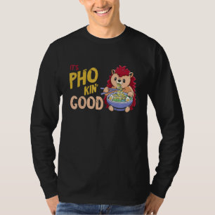 Pho Bowl Hedgehog Good Vietnamese Food  Food Pun J T-Shirt