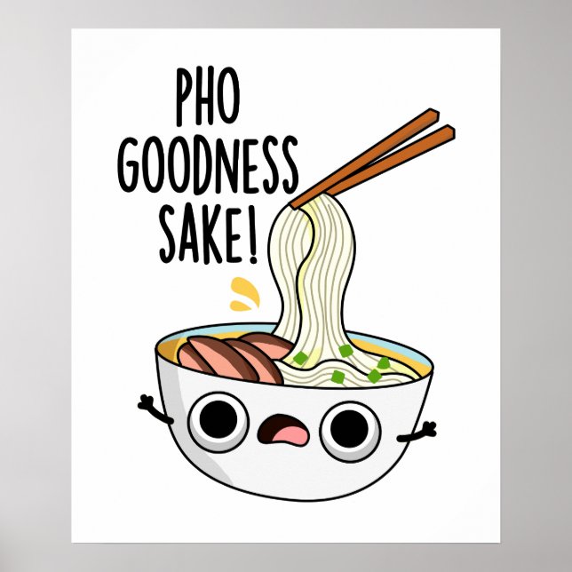 Pho Goodness Sake Funny Noodle Pun  Poster (Front)