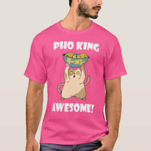 Pho King Cat Asian Food Pho Bowl Vietnamese Noodle T-Shirt