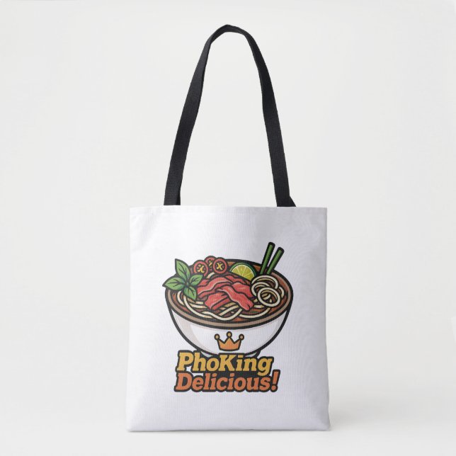 Pho king Delicious! Tote Bag (Front)