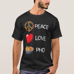 Pho Love Peace Heart Unity Pho Soup Vietnamese Noo T-Shirt