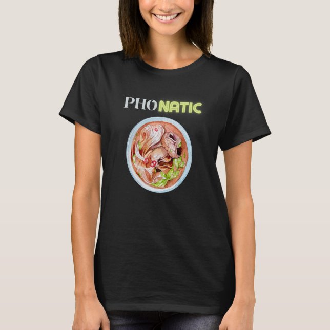 Pho Natic Pho Vietnamese Food Saying T-Shirt (Front)