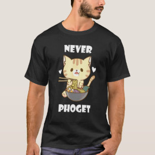 Pho Never Cat Vietnamese Noodle Soup Pho Bowl Pho  T-Shirt