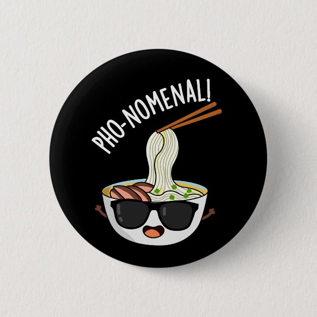 Pho-nomenal Funny Pho Soup Pun Dark BG 6 Cm Round Badge (Front)