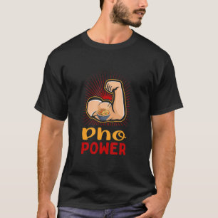Pho Power Funny Noodle Soup Humor Vietnamese Food T-Shirt