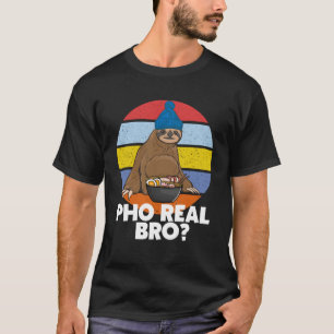Pho Real Bro T-Shirt