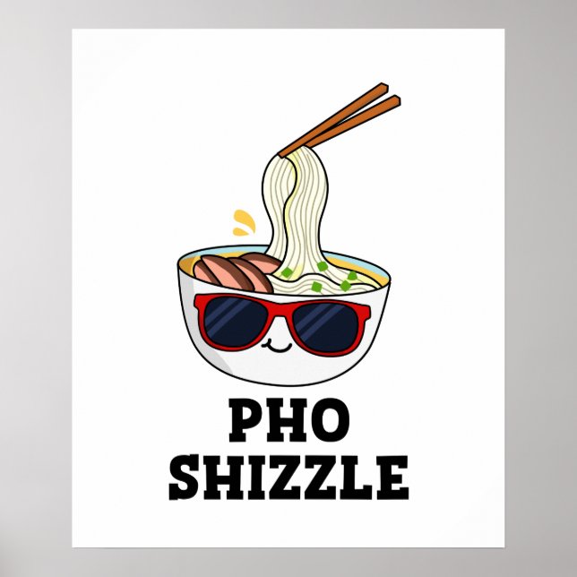 Pho Shizzle Cute Noodle Pun Poster (Front)