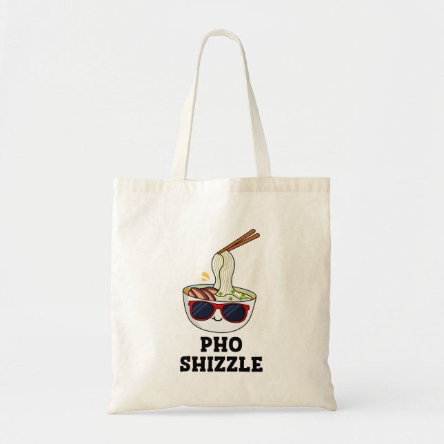 Pho Shizzle Cute Noodle Pun Tote Bag (Front)