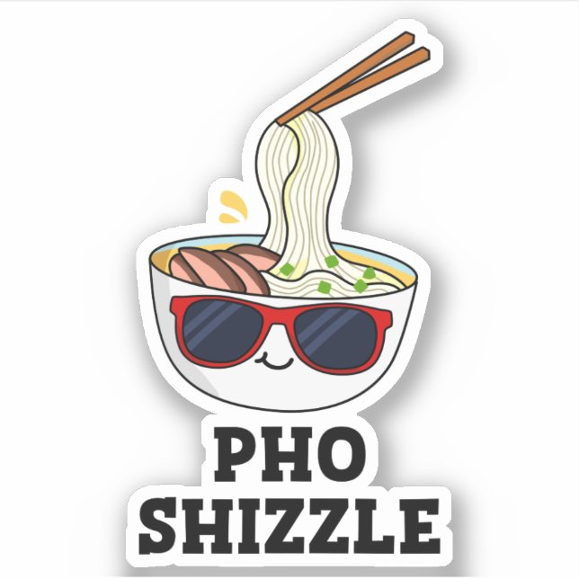 Pho Shizzle Funny Noodle Pun  (Front)