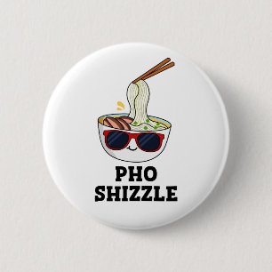 Pho Shizzle Funny Noodle Pun  6 Cm Round Badge