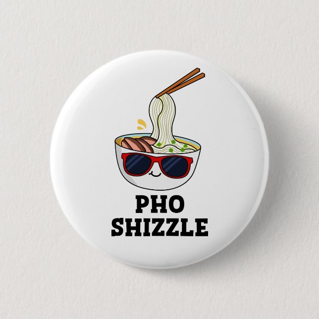 Pho Shizzle Funny Noodle Pun  6 Cm Round Badge (Front)