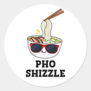 Pho Shizzle Funny Noodle Pun  Classic Round Sticker