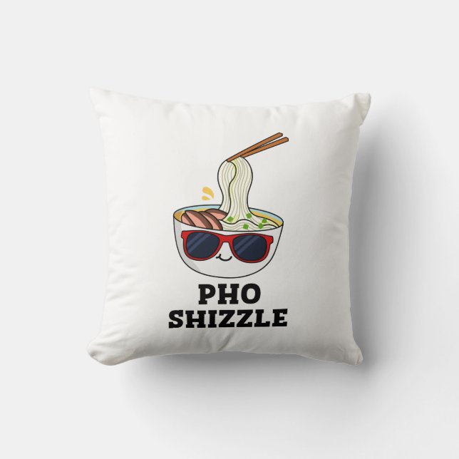 Pho Shizzle Funny Noodle Pun  Cushion (Front)