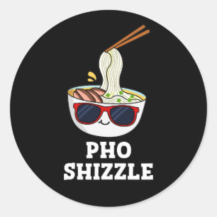 Pho Shizzle Funny Noodle Pun Dark BG Classic Round Sticker