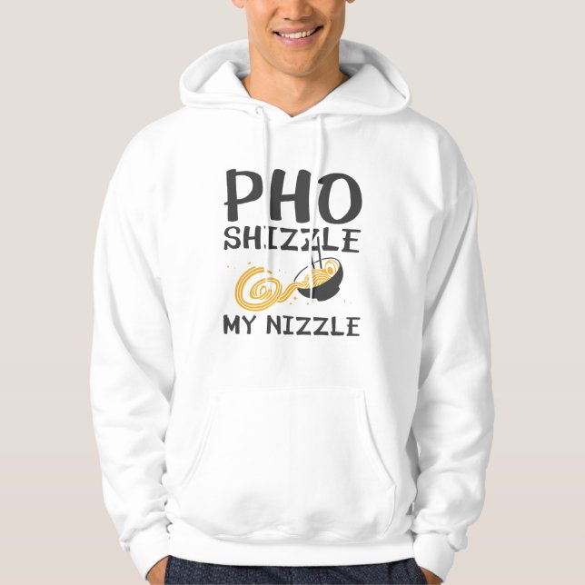 Pho Shizzle My Nizzle Hoodie (Front)