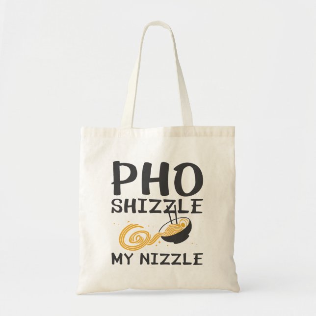 Pho Shizzle My Nizzle Tote Bag (Front)