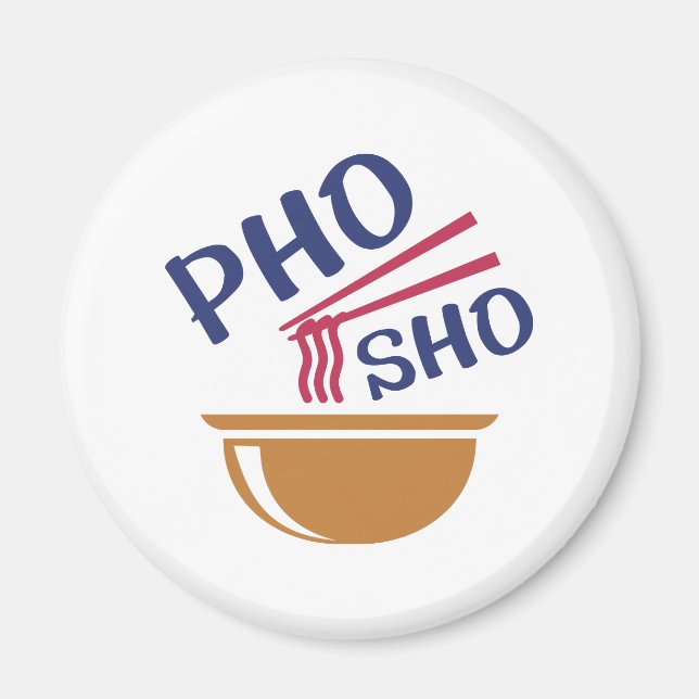 Pho Sho Magnet (Front)