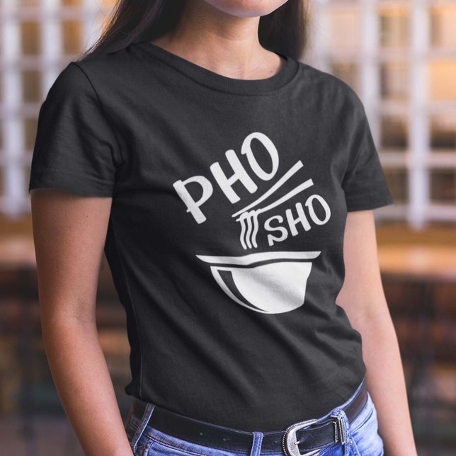 Pho Sho T-Shirt (Pho Sho T-Shirt)