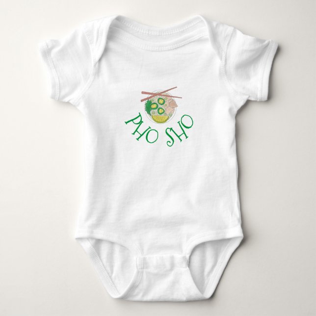 Pho Sho Vietnamese Chicken Pho Noodle Soup Foodie Baby Bodysuit (Front)