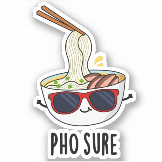 Pho Sure Funny Pho Soup Noodle Pun  (Front)