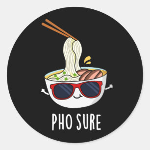 Pho Sure Funny Pho Soup Noodle Pun Dark BG Classic Round Sticker