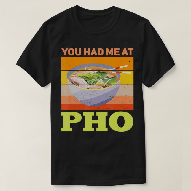 Pho  You Had Me At Pho Retro Pho Lover  T-Shirt (Design Front)