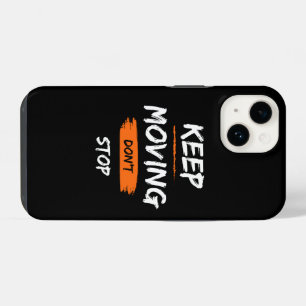 phone case   keep moving, don't stop