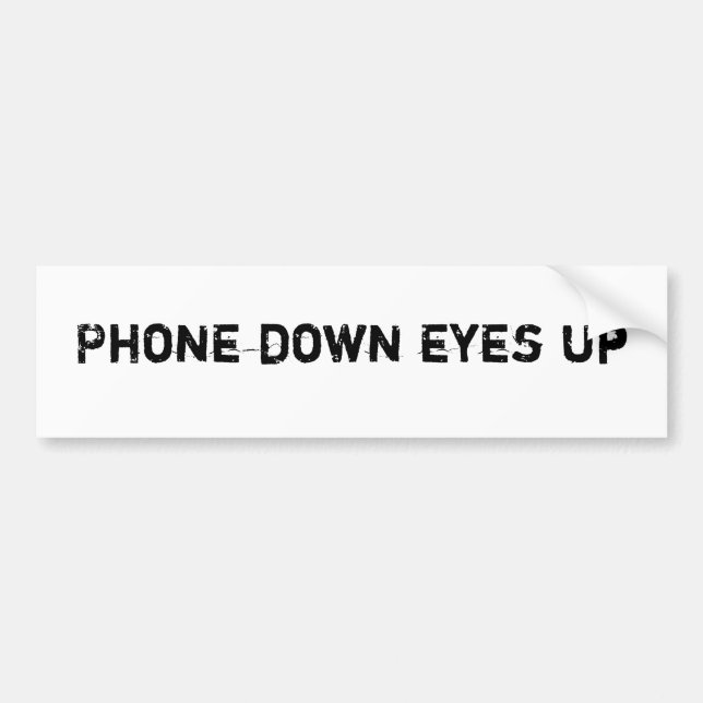 Phone Down Eyes Up Bumper Sticker (Front)