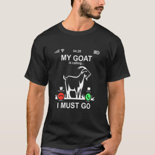 Phone Screen Pet Love My Goat Is Calling And I Mus T-Shirt