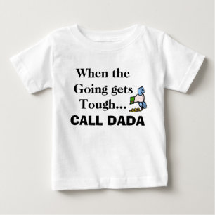 Phone, When the Going gets Tough..., CALL DADA Baby T-Shirt
