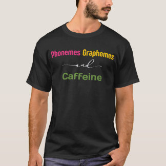 Phonemes Graphemes and Caffeine Funny Reading Back T-Shirt