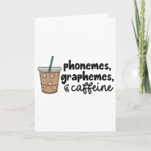 Phonemes Graphemes And Caffeine Teacher Ck To Scho Card