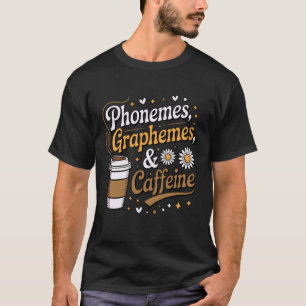 Phonemes Graphemes Caffeine Teacher Coffee Lover S T-Shirt