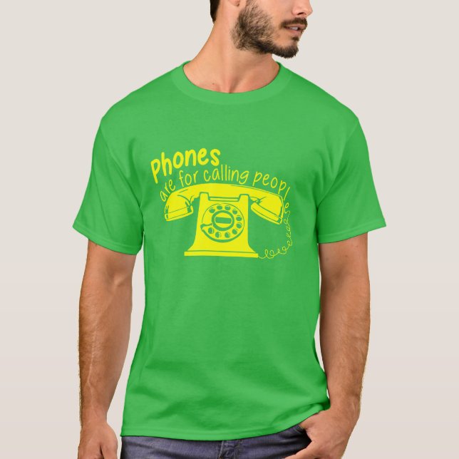 Phones are for Calling People T-Shirt (Front)