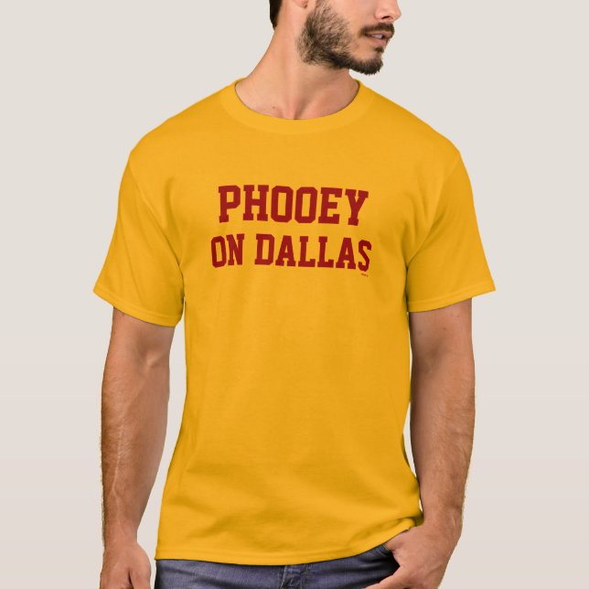 Phooey on Dallas t-shirt (Front)