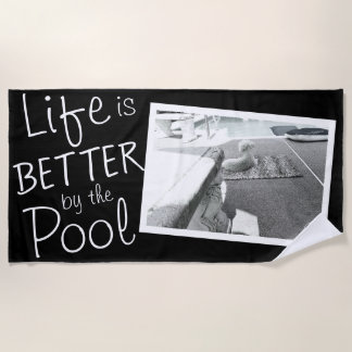 Photo Beach Towel | Life is Better by the Pool